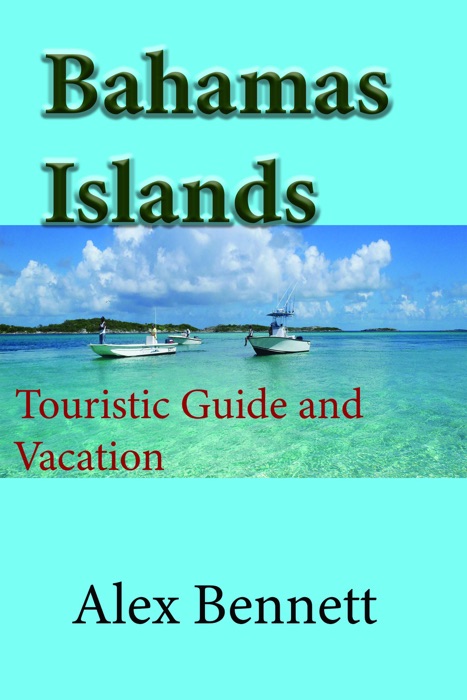 Bahamas Islands: Touristic Guide and Vacation