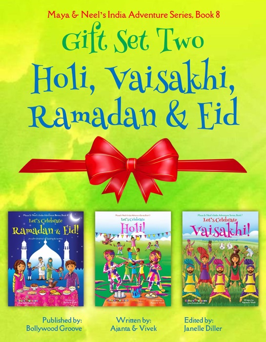 GIFT SET TWO (Holi, Vaisakhi, Ramadan & Eid): Maya & Neel's India Adventure Series, Book 8 (Volume 8)