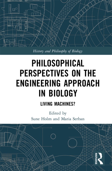 Philosophical Perspectives on the Engineering Approach in Biology