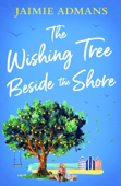 The Wishing Tree Beside the Shore - Jaimie Admans