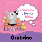 Aprendendo a Pensar sobre Gratidão - Agnes de Bezenac & Salem de Bezenac