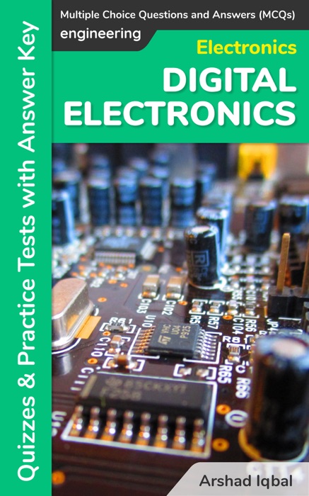 Digital Electronics Multiple Choice Questions and Answers (MCQs): Quizzes & Practice Tests with Answer Key (Digital Electronics Worksheets & Quick Study Guide)