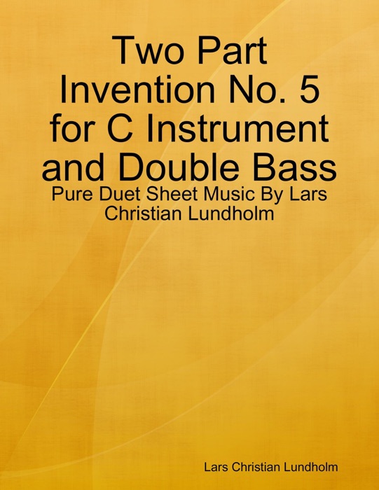 Two Part Invention No. 5 for C Instrument and Double Bass - Pure Duet Sheet Music By Lars Christian Lundholm
