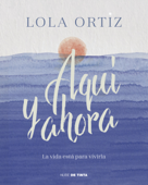 Aquí y ahora - Lola Ortiz