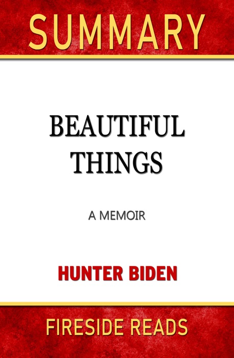 Beautiful Things: A Memoir by Hunter Biden: Summary by Fireside Reads