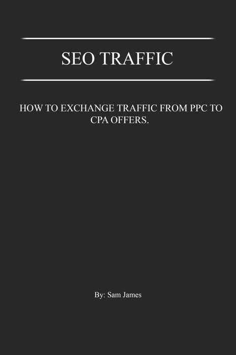 SEO Traffic: How to exchange traffic from PPC to CPA offers.