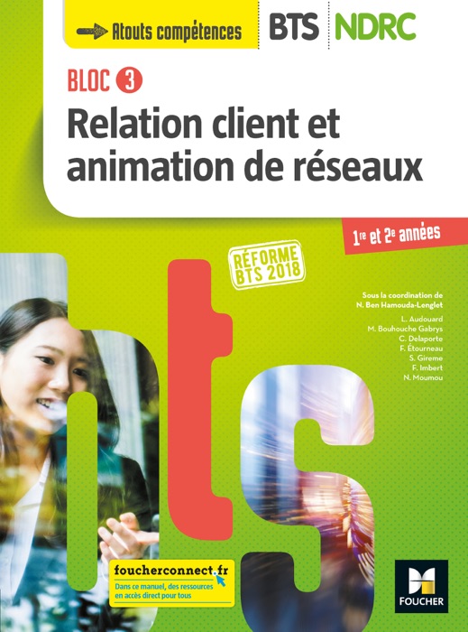 Bloc 3 Relation client et animation de réseaux - BTS NDRC 1&2 - Éd 2018 - Manuel FXL