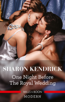 Sharon Kendrick - One Night Before the Royal Wedding artwork