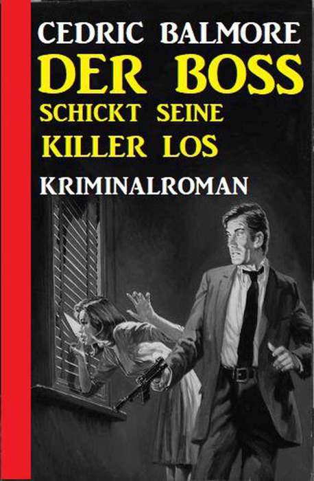 Der Boss schickt seine Killer los: Kriminalroman