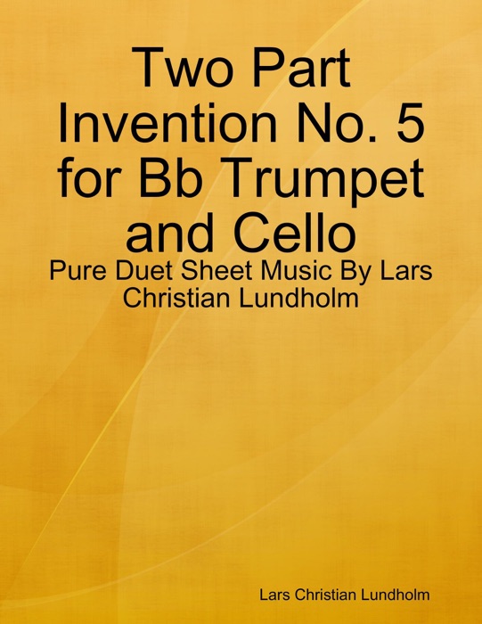 Two Part Invention No. 5 for Bb Trumpet and Cello - Pure Duet Sheet Music By Lars Christian Lundholm