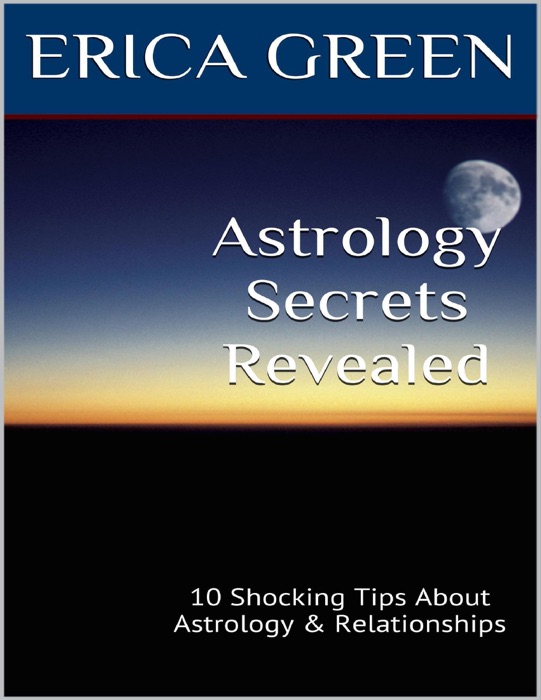 Astrology Secrets Revealed: 10 Shocking Tips About Astrology and Relationships