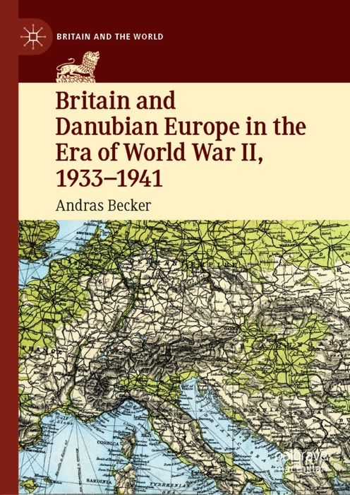 Britain and Danubian Europe in the Era of World War II, 1933-1941