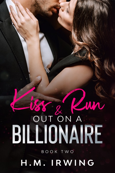 Kiss & Run Out on a Billionaire - Book Two