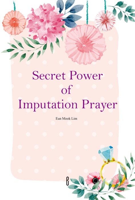 Secret Power of Imputation Prayer