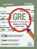 GRE Analytical Writing Bible: Solutions to 134 Real Essay Topics