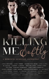 Killing Me Softly: A Romantic Suspense Anthology