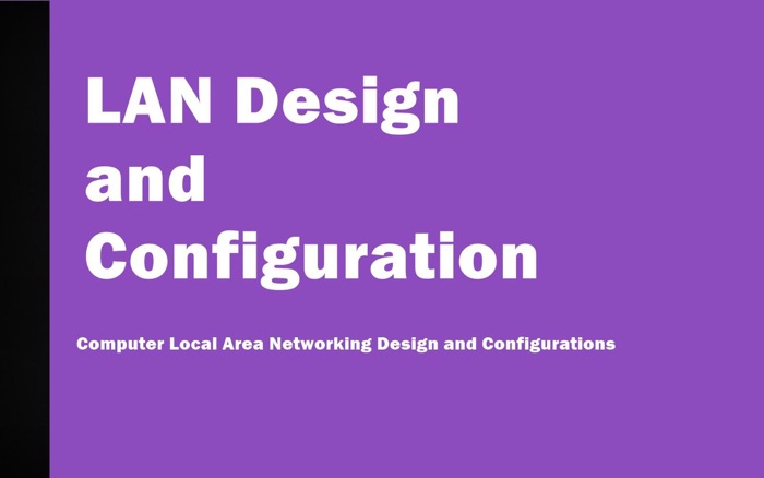 LAN Design and Configurations