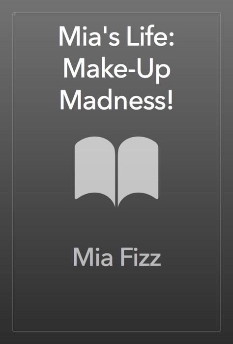 Mia's Life: Make-Up Madness!