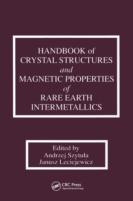 Handbook of Crystal Structures and Magnetic Properties of Rare Earth Intermetallics