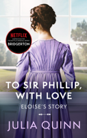 Julia Quinn - Bridgerton: To Sir Phillip, With Love (Bridgertons Book 5) artwork