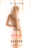 His Other Secret (A Stella Fall Psychological Suspense Thriller—Book Three) - Ava Strong