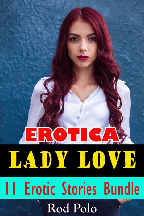 Erotica: Lady Love: 11 Erotic Stories Bundle