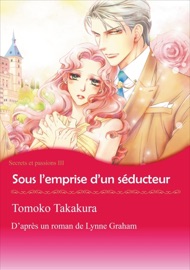 Sous L'emprise D'un Séducteur - Tomoko Takakura & Lynne Graham by  Tomoko Takakura & Lynne Graham PDF Download