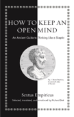 How to Keep an Open Mind - Sextus Empiricus & Richard Bett