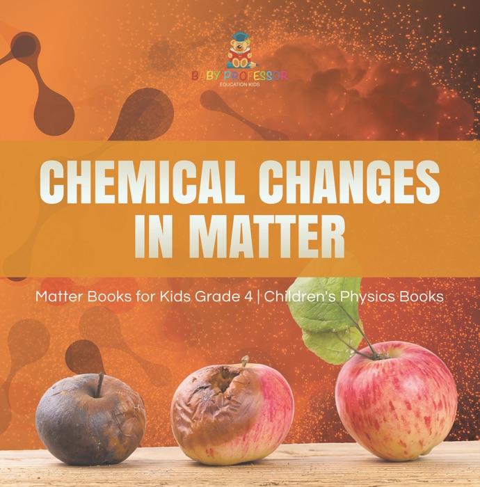 Chemical Changes in Matter  Matter Books for Kids Grade 4  Children's Physics Books
