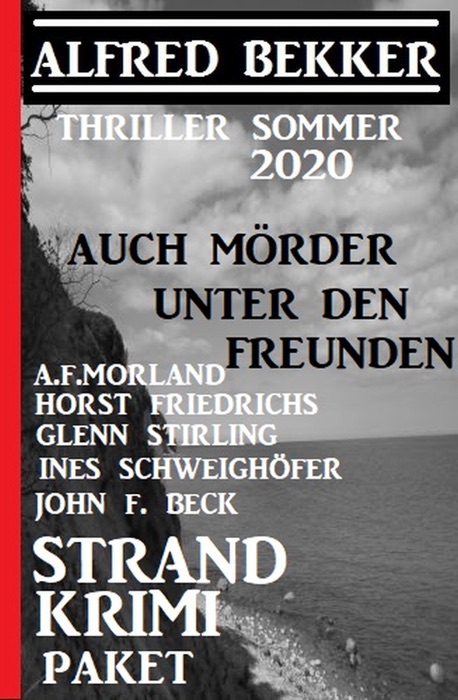 Strand Krimi Paket: Auch Mörder unter den Freunden - Thriller Sommer 2020