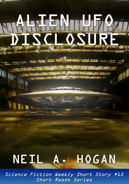 Alien UFO Disclosure: Science Fiction Weekly Short Story #15: Short Reads Series