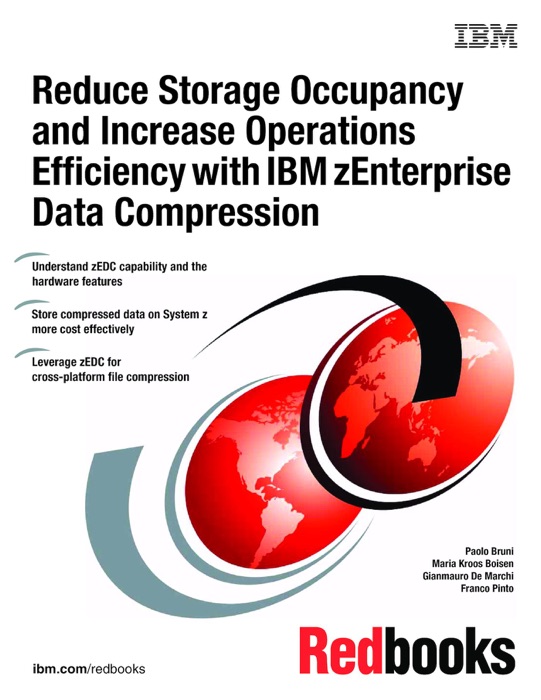Reduce Storage Occupancy and Increase Operations Efficiency with IBM zEnterprise Data Compression