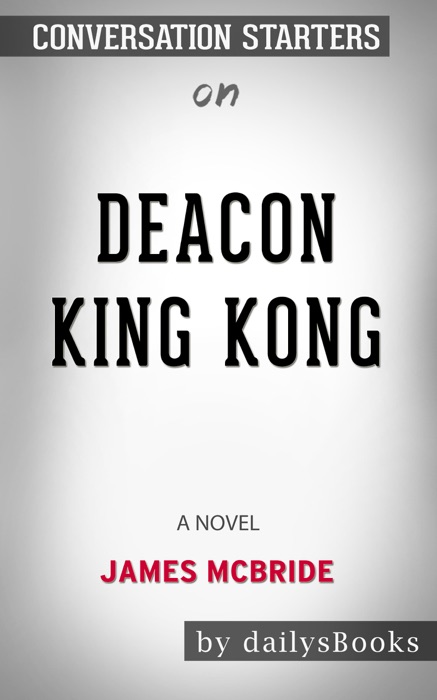 Deacon King Kong: A Novel by James McBride: Conversation Starters