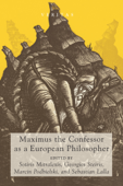 Maximus the Confessor as a European Philosopher - Sotiris Mitralexis, Georgios Steiris, Marcin Podbielski & Sebastian Lalla