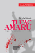 La rebelión de Tupac Amaru - Charles Walker