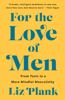 Liz Plank - For the Love of Men artwork