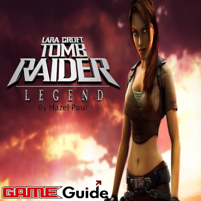 Tomb Raider Legend Game Guide & Walkthrough