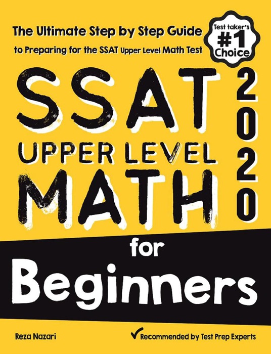 SSAT Upper Level Math for Beginners: The Ultimate Step by Step Guide to Preparing for the SSAT Upper Level Math Test