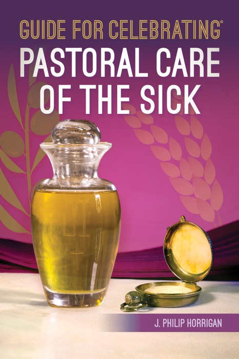 Guide for Celebrating the Pastoral Care of the Sick