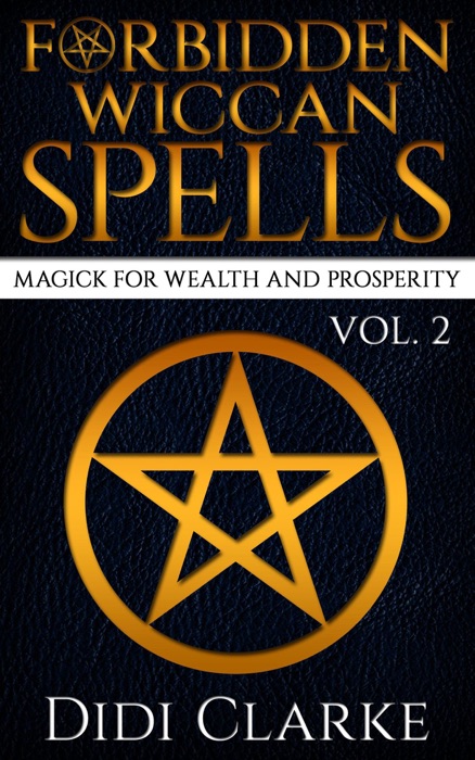 Forbidden Wiccan Spells: Magick for Wealth and Prosperity