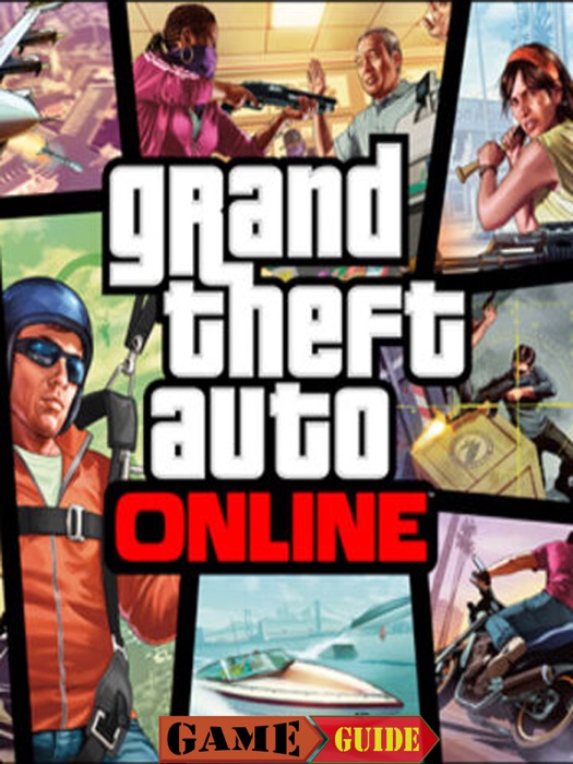 Grand Theft Auto Online Game Guide