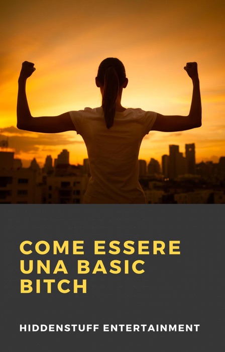 Come Essere una Basic Bitch