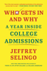 Jeffrey Selingo - Who Gets In and Why artwork