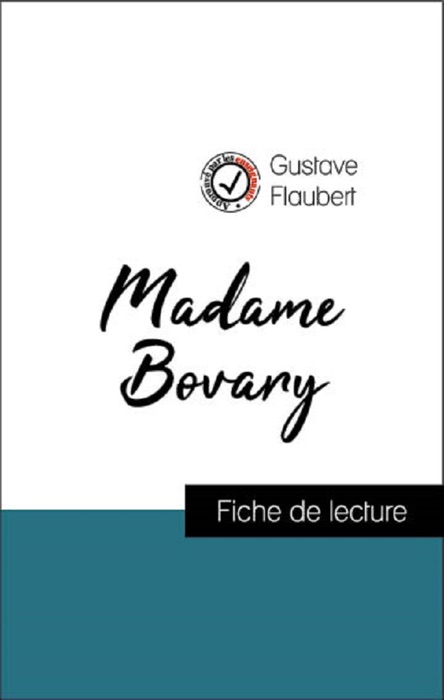 Analyse de l'œuvre : Madame Bovary (résumé et fiche de lecture plébiscités par les enseignants sur fichedelecture.fr)