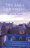 Des âmes qui vivent - Delphine Maarek