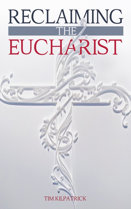 Reclaiming The Eucharist