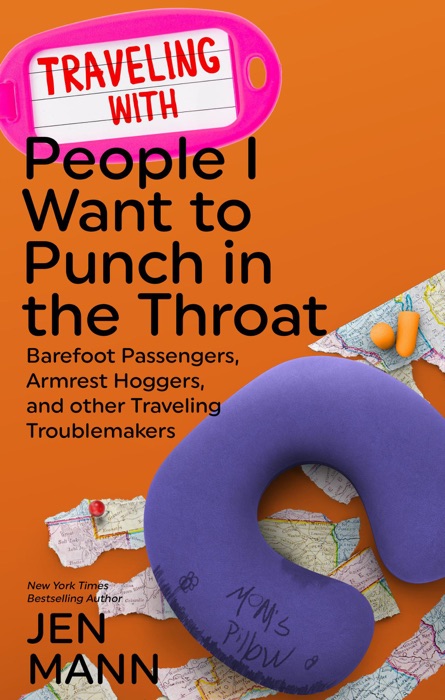 Traveling with People I Want to Punch in the Throat: Barefoot Passengers, Armrest Hoggers, and Other Traveling Troublemakers