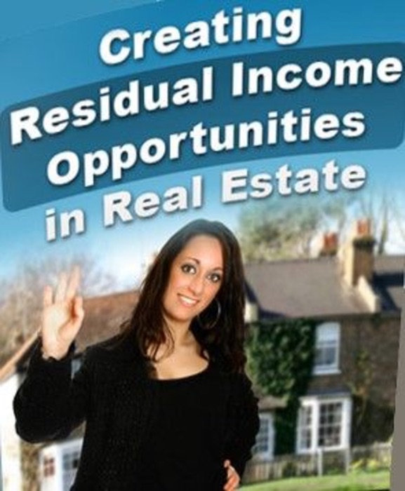 Creating Residual Income Opportunities In Real Estates