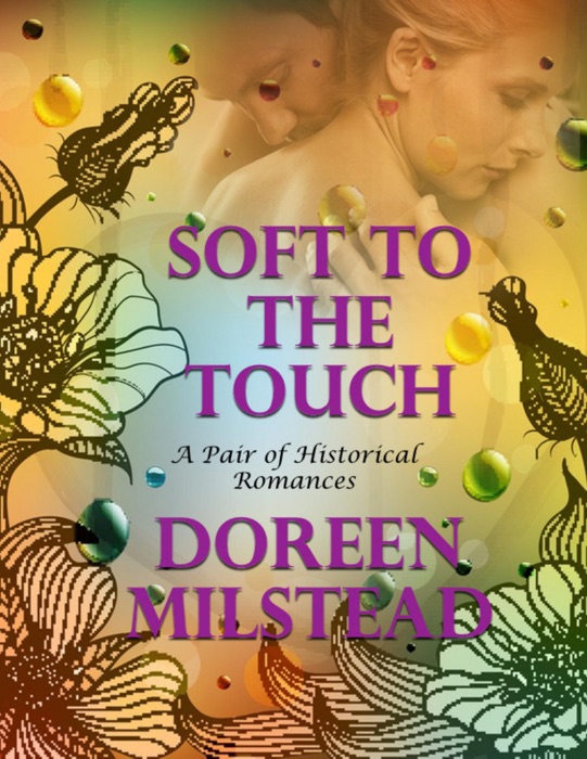 Soft to the Touch: A Pair of Historical Romances