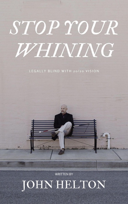 Stop Your Whining: Legally Blind with 20/20 Vision